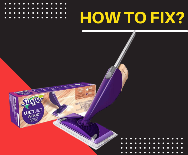 how fix a swiffer wetjet