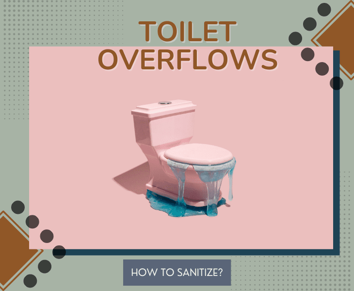 how to sanitize after toilet overflows