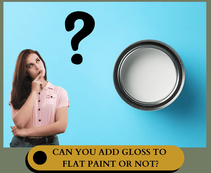 can you add gloss to flat paint