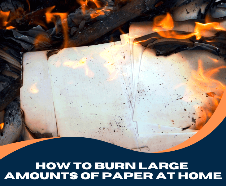 how to burn large amounts of paper