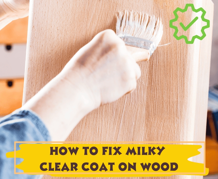 how to fix milky clear coat on wood