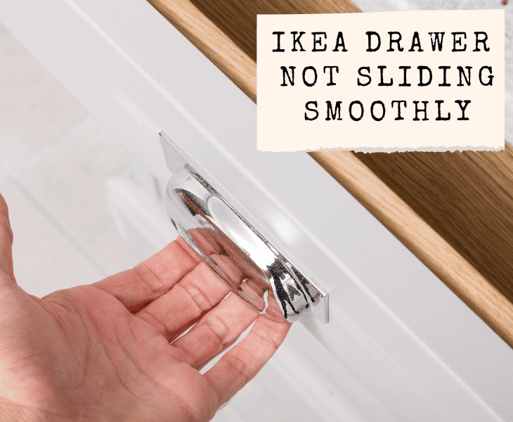 ikea drawer not sliding smoothly