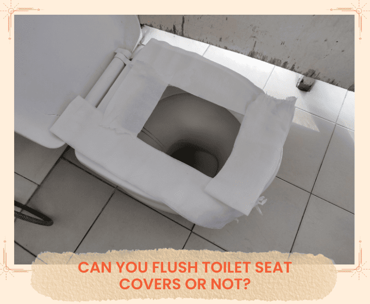 can you flush toilet seat covers
