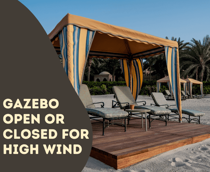gazebo open or closed for high wind