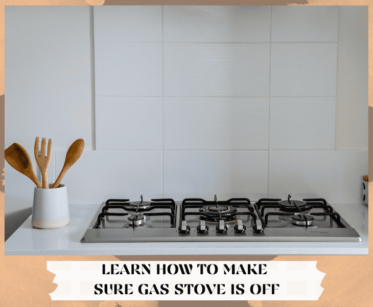 how to make sure gas stove is off