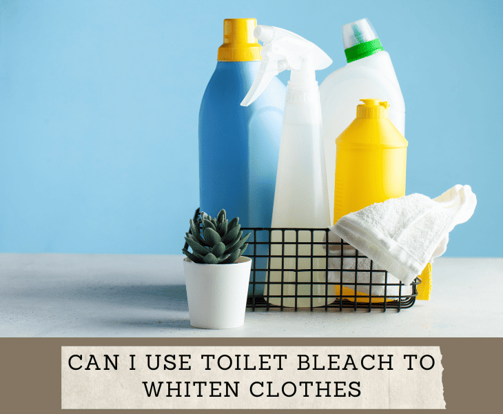 can i use toilet bleach to whiten clothes