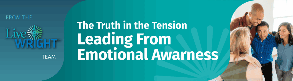 The Truth in the Tension: Leading from Emotional Awareness