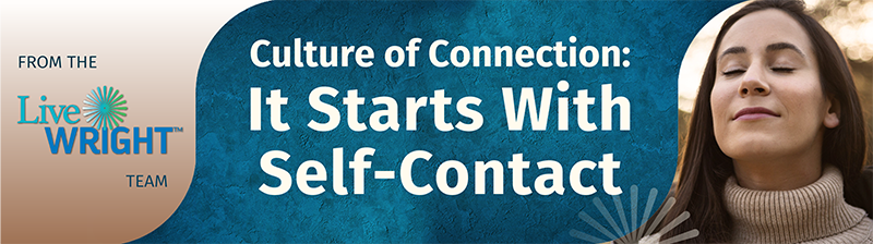 Culture of Connection: It Starts with Self-Contact