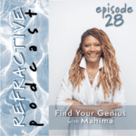 Refractive Episode 28 Find Your Genius with Mahima