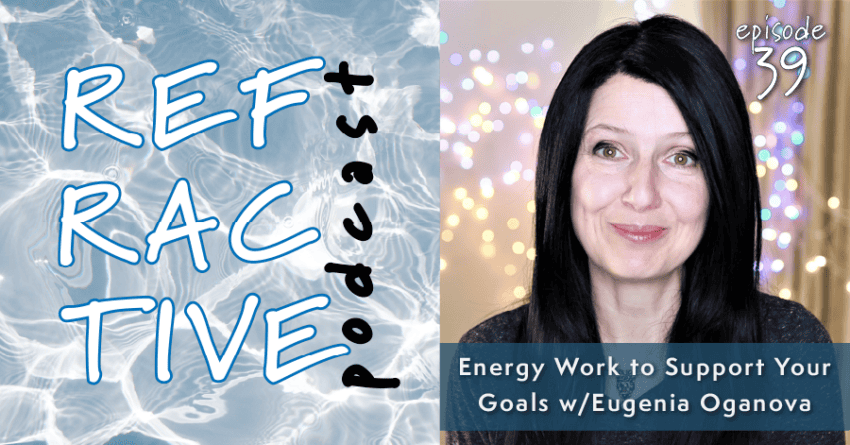 You are currently viewing Energy Work to Support Your Goals with Eugenia Oganova