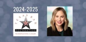 Stephanie James Selected as 2024-2025 Nominating Chair By Texas Bar Foundation