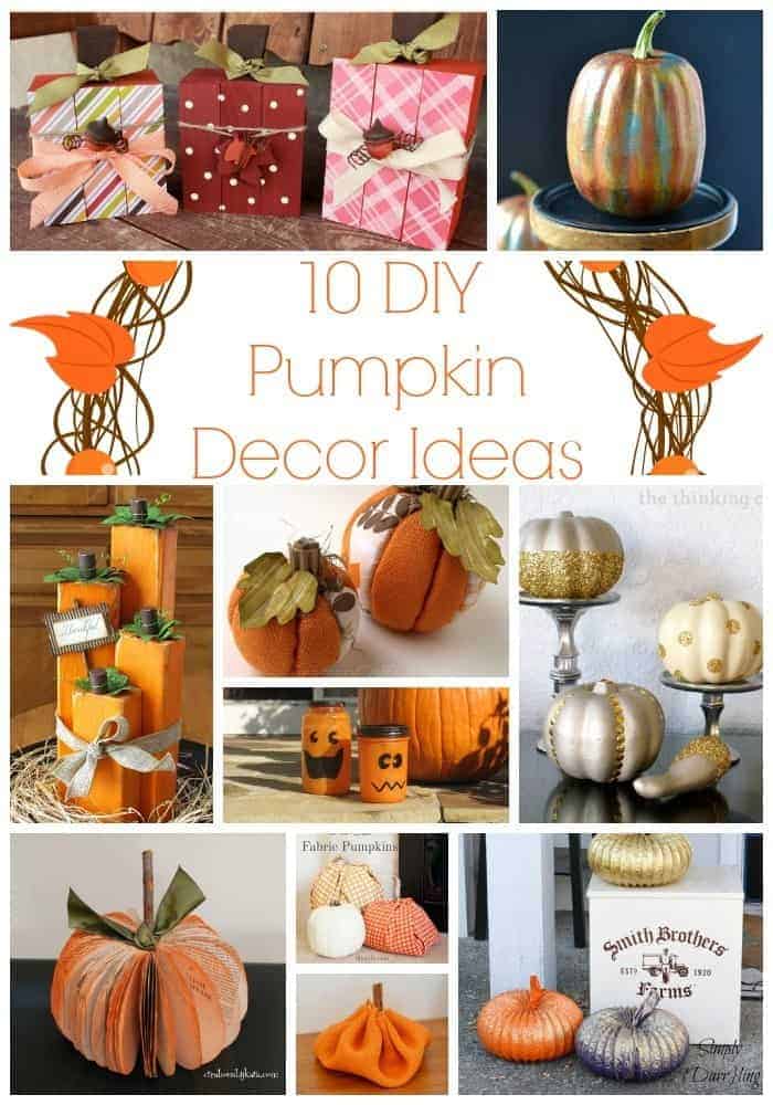 Image shows a collage of pumpkin decor ideas with text that reads "10 DIY Pumpkin Decor Ideas"