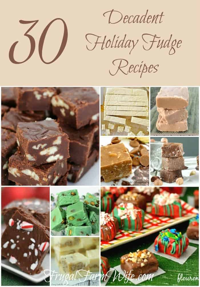 Image shows a collage of a variety of fudges with a text box at the top that reads "30 decadent holiday fudge recipes"