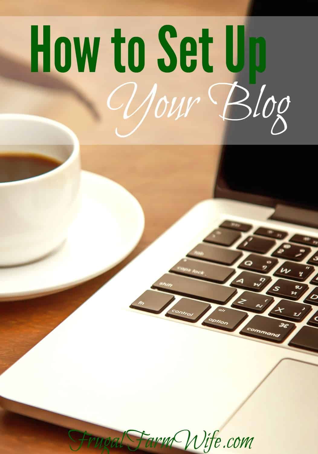 Image shows a laptop computer on a desk next to a cup of coffee. Text overlay reads "How to Set Up Your Blog"