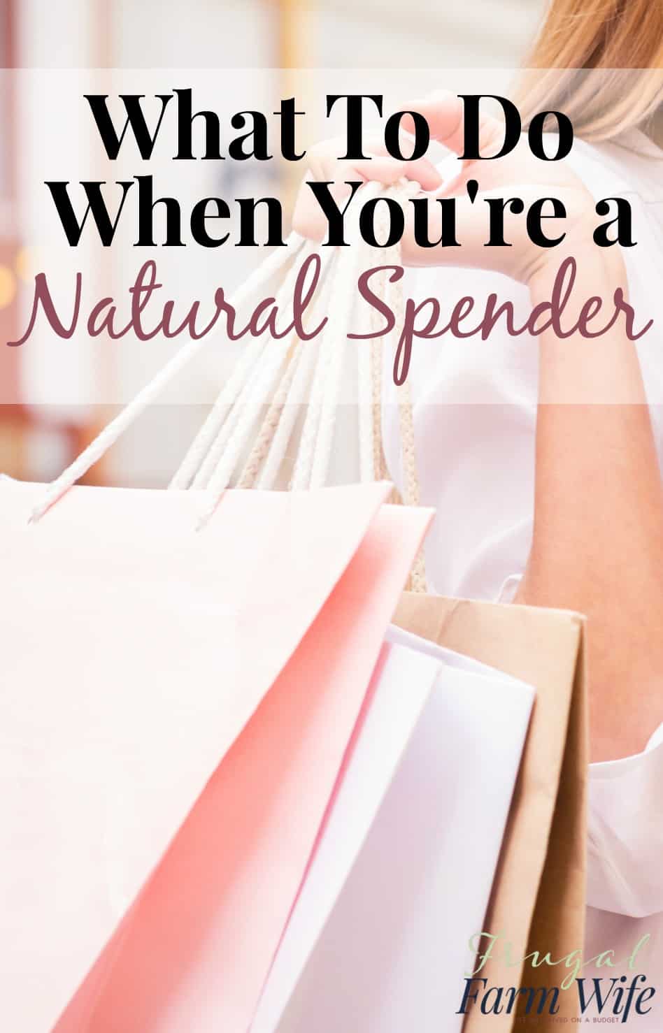 Image shows a hand holding several shopping bags with text overlay that reads "What to do When You're a Natural Spender"