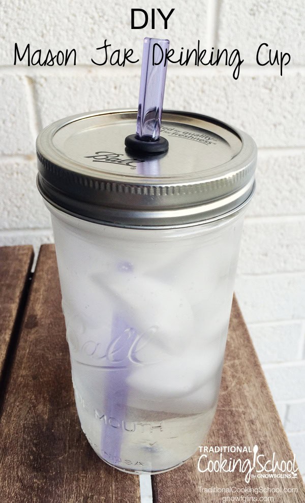 Image shows a close up of a mason jar that has been made into a drinking cup. Text above reads "DIY Mason Jar Drinking Cup"