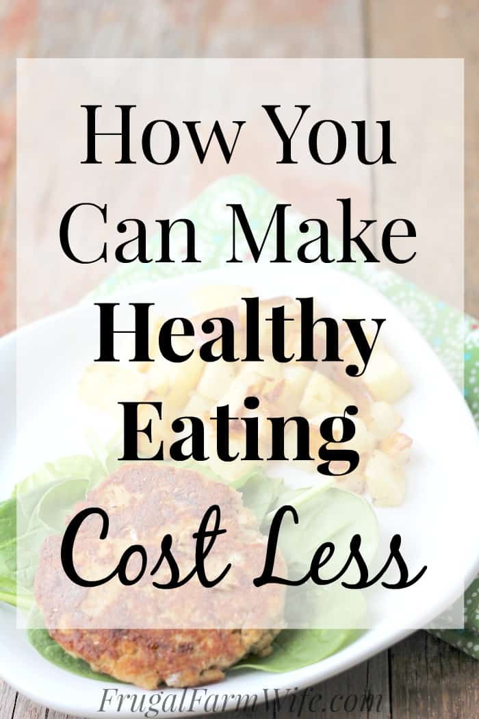 Image shows a plate of food on a table, with a large text overlay that reads "How You Can Make Healthy Eating Cost Less"