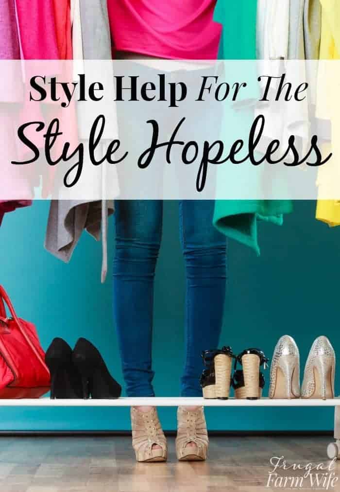 Image shows the legs of a woman standing amidst clothing with text that reads "Style Help for the Style Hopeless"