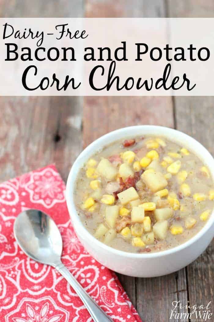 Image depicts a bowl of bacon and potato corn chowder on a table, next to a spoon and red napkin. Text reads "Dairy-Free Bacon and Potato Corn Chowder"