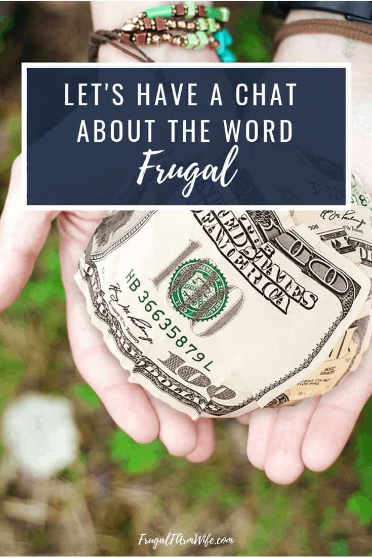 Image shows a hand holding several  crumpled bills with text that reads "Let's have a chat about the word frugal"