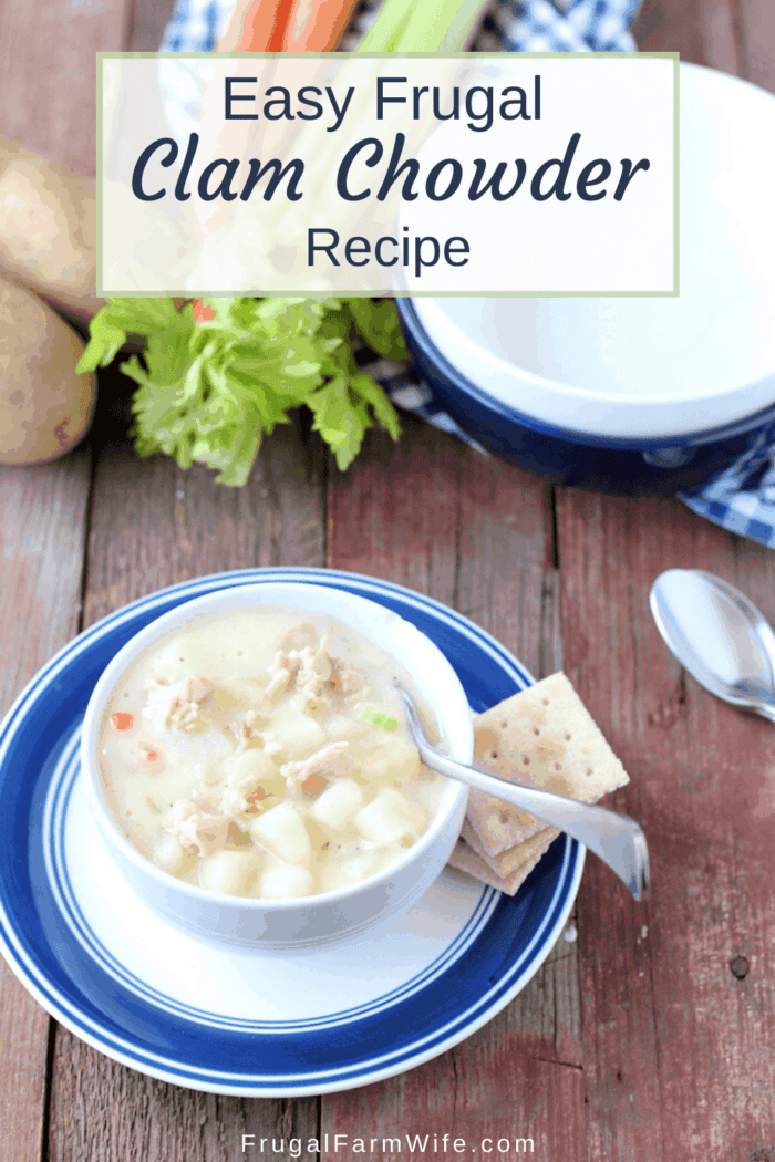 Image shows a bowl of clam chowder with crackers and text that reads "Easy Frugal Clam Chowder Recipe"