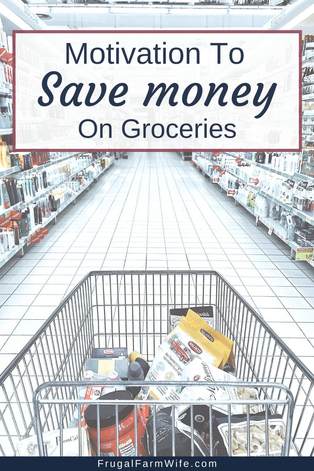 Image shows a grocery store aisle with items lined on each side. Text overlay reads "Motivation to Save Money on Groceries"