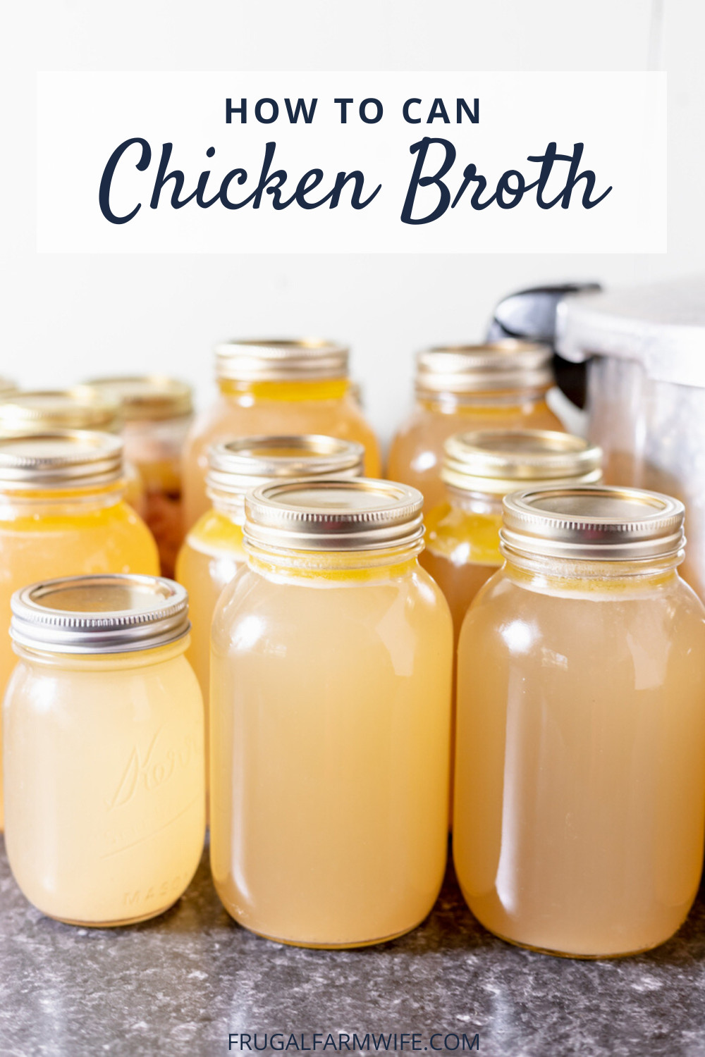 Image shows several rows of mason jars filled with chicken broth lined up on a counter. A large stock pot sits in the background. Text overlay reads "How to Can Chicken Broth"