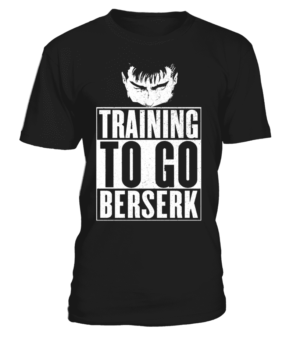 T Shirt Berserk Training To Go Berserk