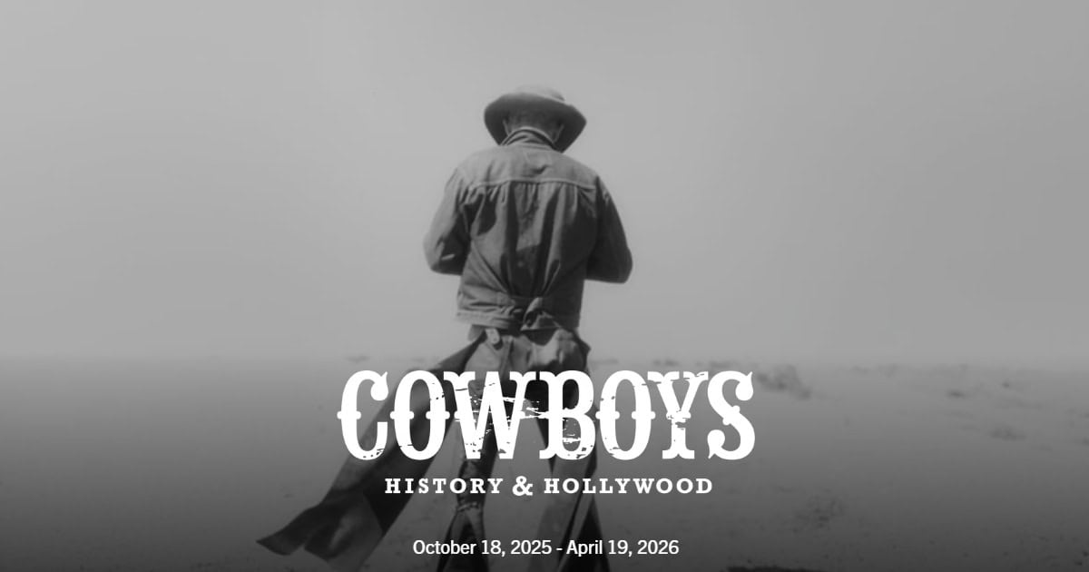 Black and white image of a cowboy from behind, standing in a barren landscape, with text: COWBOYS History & Hollywood, October 18, 2025 - April 19, 2026.