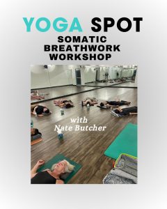 Six people lie on yoga mats in a studio, participating in a somatic breathwork workshop led by Nate Butcher. The text reads "YOGA SPOT SOMATIC BREATHWORK WORKSHOP.