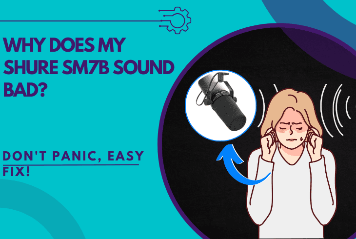 why does my shure sm7b sound bad