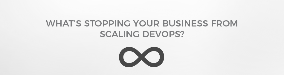 What's stopping your business from scaling DevOps?