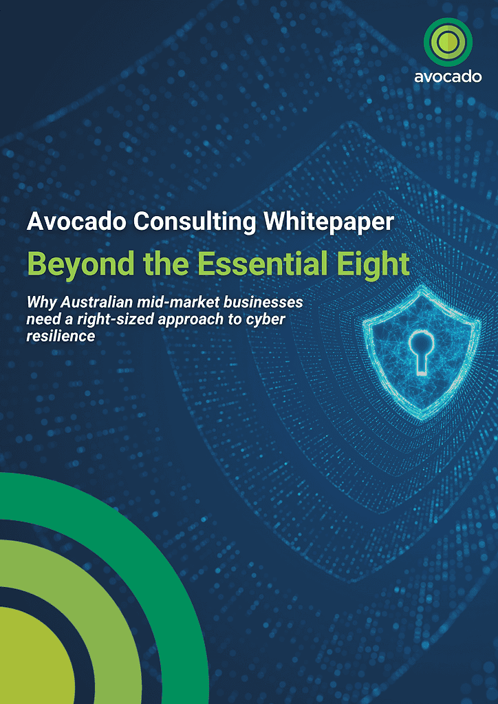 Beyond the Essential Eight Whitepaper, Avocado Consulting - deliver with certainty