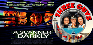 Movie poster for "A Scanner Darkly" featuring animated characters and the Three Guys and a Flick pod.
