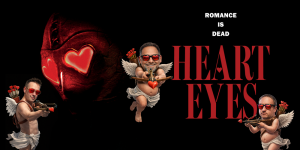 Movie poster featuring a heart-eyed character with "Heart Eyes" text and two men with guns, promotin.