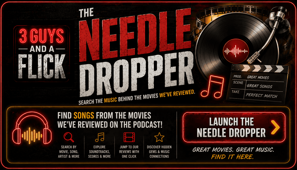Promotional graphic for 3 Guys and a Flick podcast featuring Needle Dropper movie review tool.