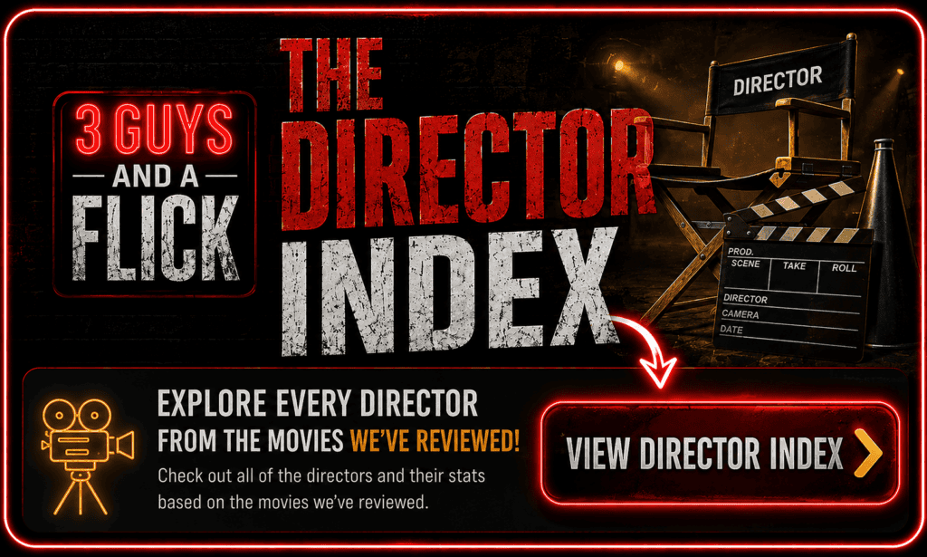 Explore director reviews and movie insights on 3 Guys and a Flick podcast.