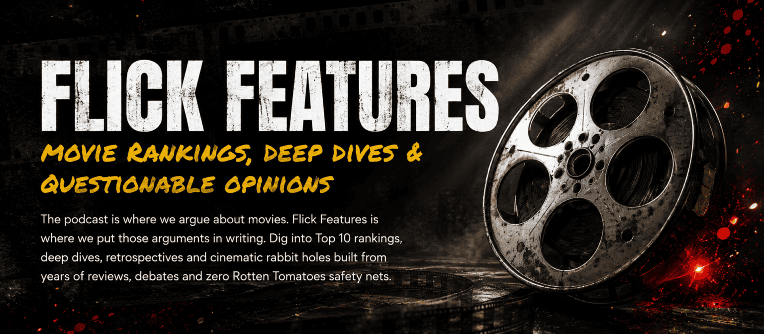 Flick Features - The podcast is where we argue about movies. Flick Features is where we put those arguments into writing. Dig into Top 10 rankings, deepd dives, retrospectives and cinematic rabbit holes built from years of reviews, debates and zero Rotten Tomatoes safety nets.