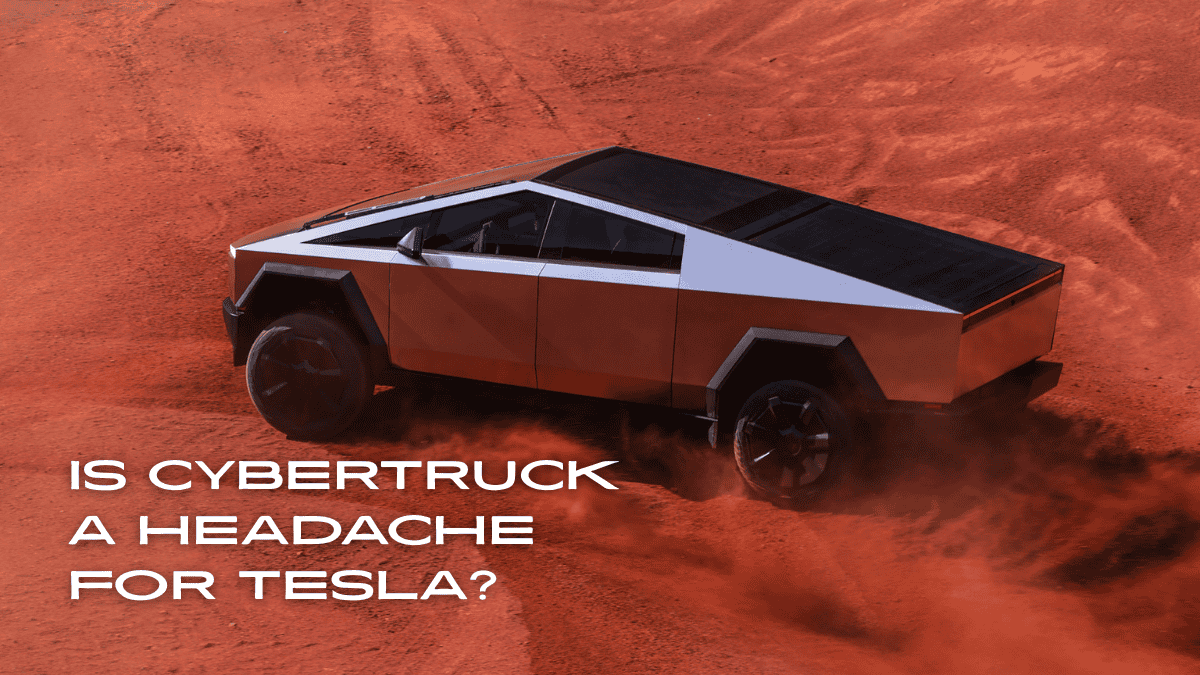 Is Cybertruck a Headache for Tesla?