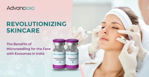 Revolutionizing Skincare: The Benefits of Microneedling for the Face with Exosomes in India