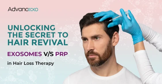 Unlocking the Secret to Hair Revival: Exosomes vs. PRP in Hair Loss Therapy