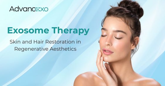 Exosome Therapy: Skin and Hair Restoration in Regenerative Aesthetics
