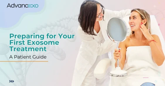 Preparing for Your First Exosome Treatment: A Patient Guide