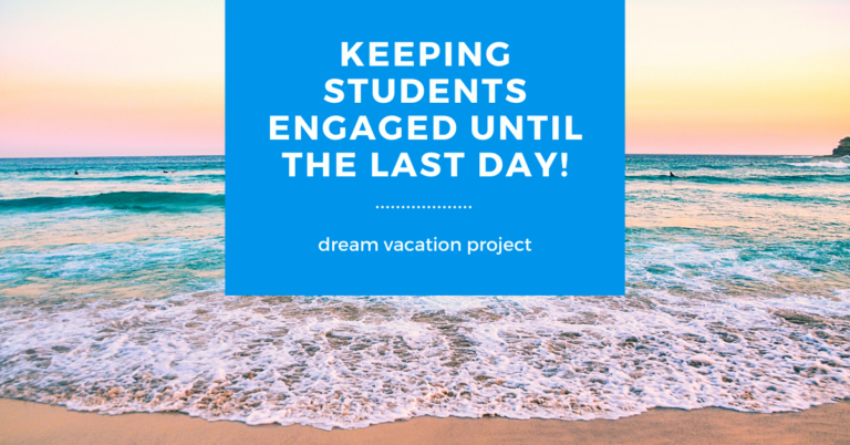 Keep Students Engaged until the Last Day with a Dream Vacation Project
