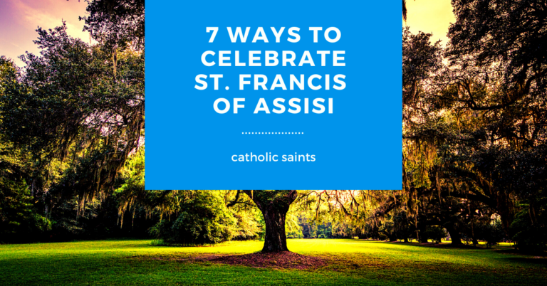 7 Ways to Celebrate St. Francis of Assisi