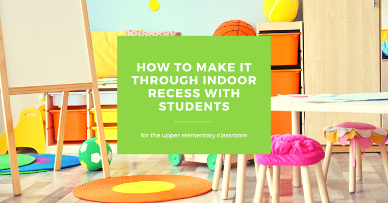 How to Make it Through Indoor Recess with Students