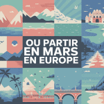 où partir en mars en europe illustration diversité destinations