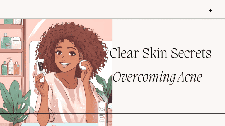 Clear Skin Secrets: How I Overcame Acne and Gained Confidence