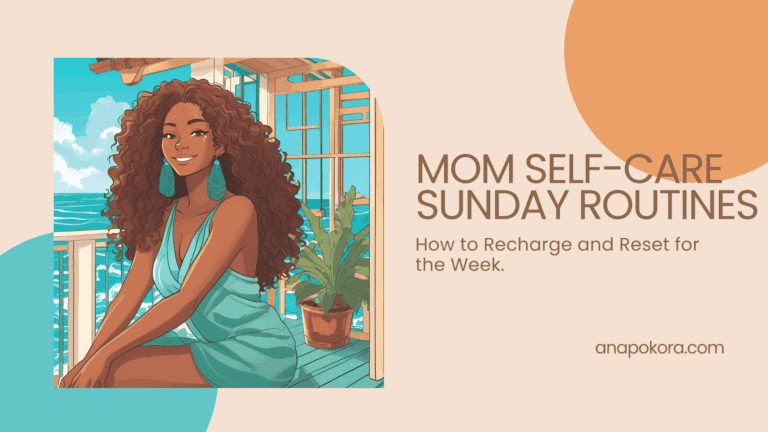 Illustration of a smiling woman with curly hair in a turquoise dress sitting on a balcony by the ocean, surrounded by plants. Text reads: 'Mom Self-Care Sunday Routines – How to Recharge and Reset for the Week.' Website: anapokora.com. The design features soft beige, teal, and orange tones.