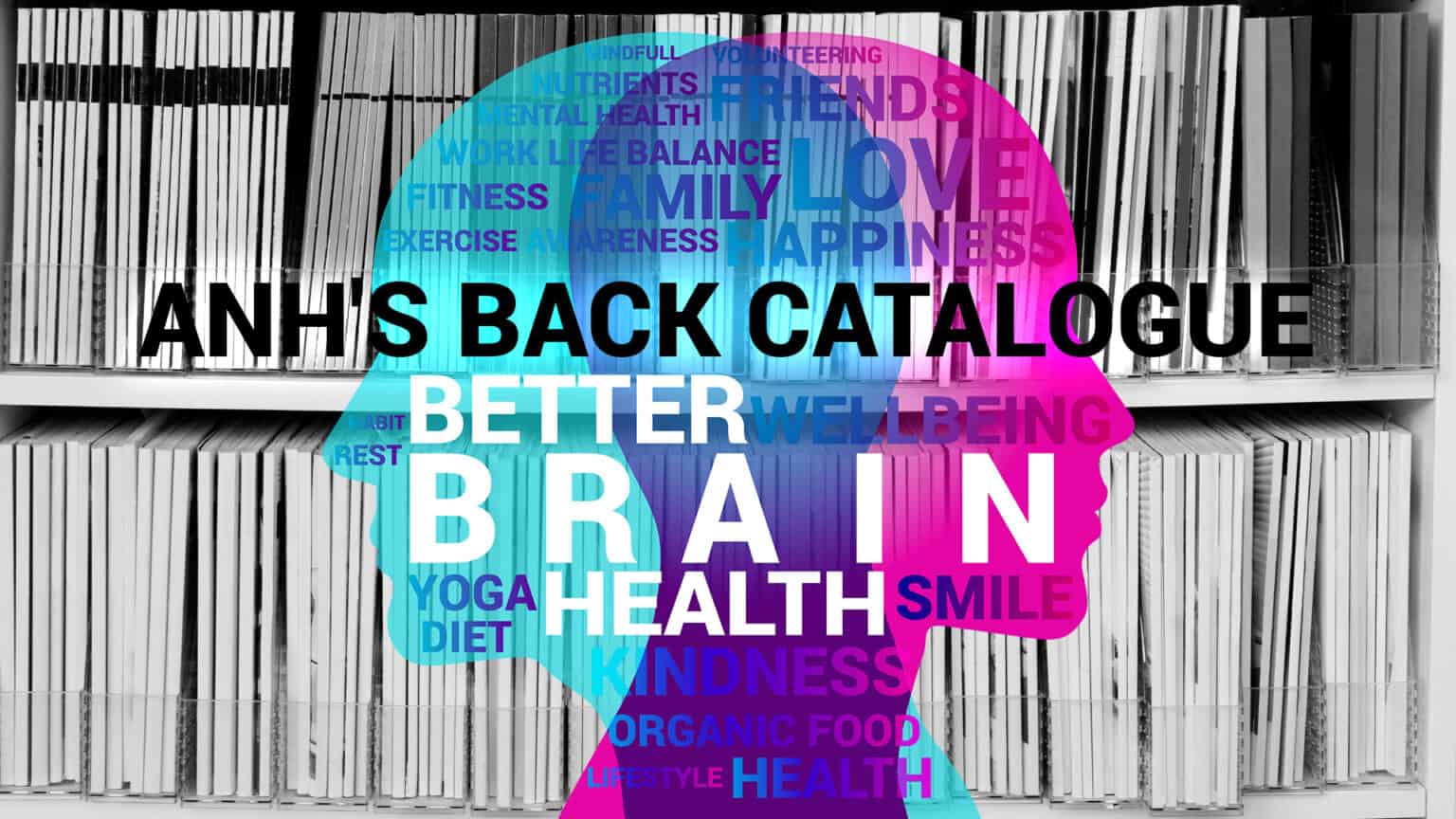 Better brain health – ANH’s back catalogue 669b5932c6e55.jpeg